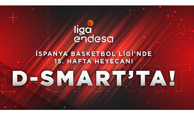 İspanya Basketbol Ligi'nde 15. hafta heyecanı D'Smart'ta!