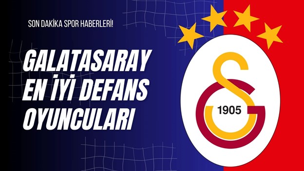 Galatasaray En İyi Defans Oyuncuları